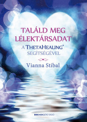Kniha Találd meg a lélektársadat a ThetaHealing® segítségével - Vianna Stibal