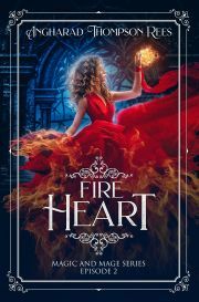 Fire Heart: Magic and Mage Series Episode 2 - Thompson Rees Angharad