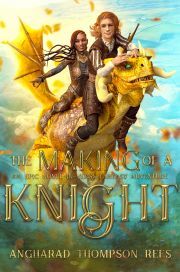 The Making of a Knight - Thompson Rees Angharad