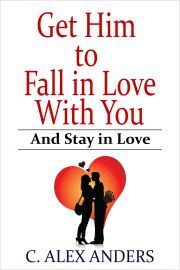 Kniha Get Him to Fall in Love With You: And Stay in Love - Alex Anders C.