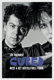 Cured - Mese a két képzeletbeli fiúról - Lol Tolhurst kúpite na Panta Rhei