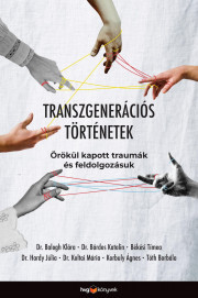 Kniha Transzgenerációs történetek - Bárdos Katalin,Tímea Békési,Hardy Júlia,Koltai Mária,Korbuly Ágnes,Tóth Borbála