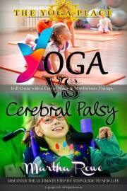 Kniha Yoga vs. Cerebral Palsy, or Full Circle with a Cup of Water & Mindfulness Therapy - Rowe Martha