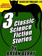 3 Classic Science Fiction Stories - Berry Bryan