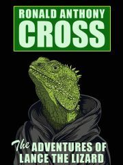 The Adventures of Lance the Lizard - Anthony Cross Ronald
