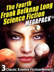 Kniha The Fourth Frank Belknap Long Science Fiction MEGAPACK® - Long Frank Belknap