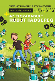 Kniha Az elszabadult robothadsereg - Steve Hockensmith,Pflugfelder Tudós Bob