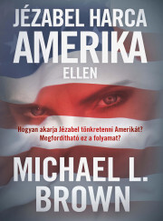 Kniha Jézabel ?harca Amerika ellen - L. Brown Michael