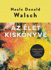 Az élet kiskönyve - Neale Donald Walsch kúpite na Panta Rhei