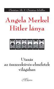 Kniha Angela Merkel Hitler lánya - Christian Alt,Christian Schiffer