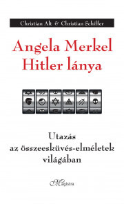 Angela Merkel Hitler lánya - Christian Alt,Christian Schiffer