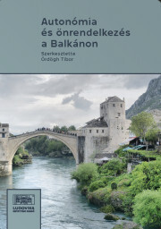 Autonómia és önrendelkezés a Balkánon - Ördögh Tibor (szerk.)