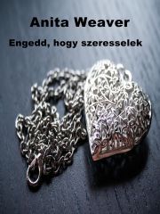 Kniha Engedd, hogy szeresselek - Weaver Anita