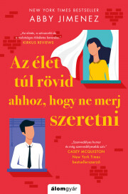 Az élet túl rövid ahhoz, hogy ne merj szeretni - Abby Jimenez kúpite na Panta Rhei