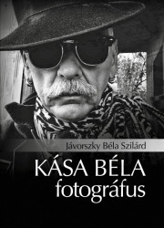 Kása Béla fotográfus - Jávorszky Béla Szilárd