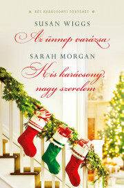 Az ünnep varázsa; Kis karácsony, nagy szerelem - Sarah Morgan,Susan Wiggs