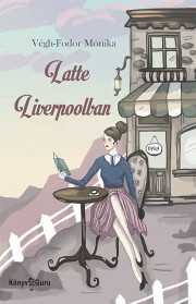 Kniha Latte Liverpoolban - Mónika Végh-Fodor