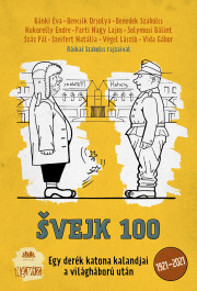Kniha Švejk 100 - Éva Bánki,Bencsik Orsolya,Szabolcs Benedek,Endre Kukorelly,Parti Nagy Lajos,Solymosi Bálint,Pál Száz,Szeifert Natália,László Végel,Gábor Vida