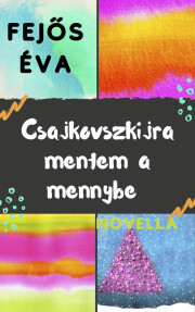 Kniha Csajkovszkira mentem a mennybe - Éva Fejős