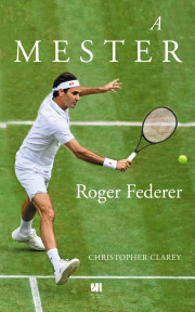 Kniha A mester - Roger Federer - Christopher Clarey