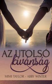 Kniha Az utolsó kívánság - Taylor Mimi,Abby Winter