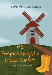 Kniha Az Anyacsalogató Hadművelet - Kemendy Júlia Csenge