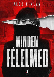 Minden félelmed - Alex Finlay