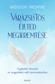 Varázslatos életed megteremtése - Valentine Radleigh