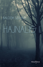 Kniha Hajnalig I. - Balogh Szilárd