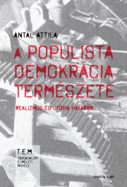 Kniha A populista demokrácia természete - Attila Antal