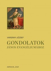 Kniha Gondolatok János evangliumához - Varsányi József (szerk.)