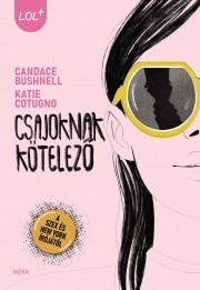 Csajoknak kötelező - Candace Bushnellová,Katie Cotugno