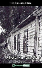Kniha Magyar gulág - Sz. Lukács Imre