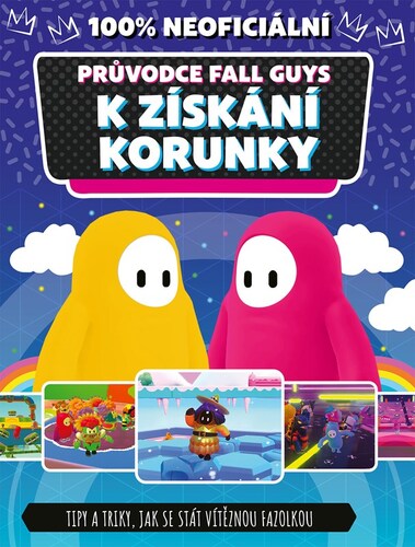 Kniha Fall Guys: 100% neoficiální průvodce k získání korunky - Kolektív autorov,Lucie Jiránková