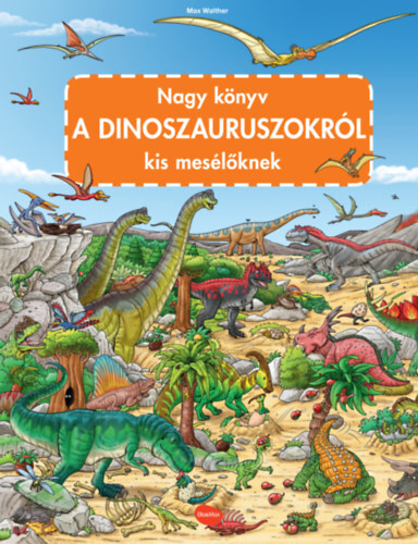 Kniha Nagy könyv a dinoszauruszokról kis mesélőknek - Max Walther