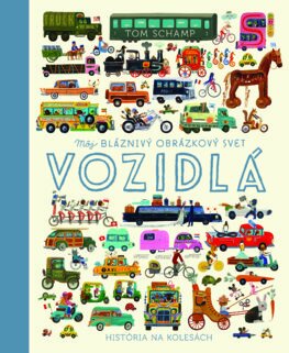 Kniha Vozidlá (Môj bláznivý obrázkový svet)