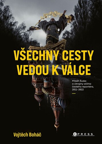 Vojtěch Boháč: Všechny cesty vedou k válce - Vojtěch Boháč