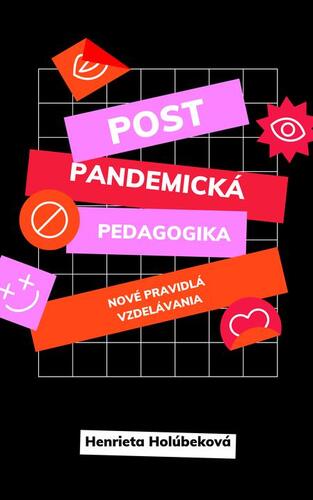 Postpandemická pedagogika - Henrieta Holúbeková