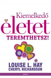 Kniha Kiemelkedő életet teremthetsz - Louise L. Hay