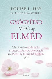 Kniha Gyógyítsd meg az elméd - Louise L. Hay,Mona Lisa Schulz