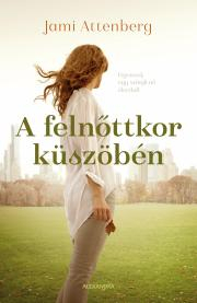 Kniha A felnőttkor küszöbén - Jami Attenberg