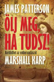 Kniha Ölj meg, ha tudsz - Karp Marshall,James Patterson