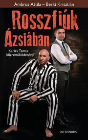 Kniha Rosszfiúk Ázsiában - Attila Ambrus,Berki Krisztián