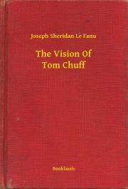 Kniha The Vision Of Tom Chuff - Joseph Sheridan Le Fanu
