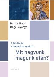 Kniha Mit hagyunk magunk után? - Bőgel György,János Tomka