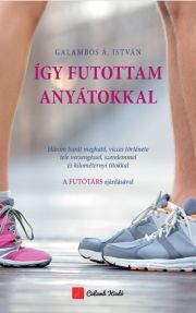 Kniha Így futottam anyátokkal - Ádám Galambos