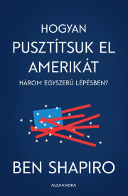 Hogyan pusztítsuk el Amerikát három egyszerű lépésben? - Ben Shapiro kúpite na Panta Rhei