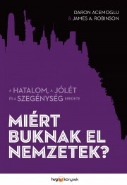 Miért buknak el nemzetek? - A. Robinson James,Daron Acemoglu