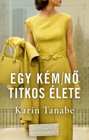 Kniha Egy kémnő titkos élete - Karin Tanabe