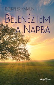 Kniha Belenéztem a napba - Dörfler Katalin